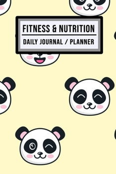 Fitness and Nutrition Journal / Planner: Panda Fitness & Nutrition Planner / Journal | Track your Exercise and Meals Daily | 100 Days (6x9)