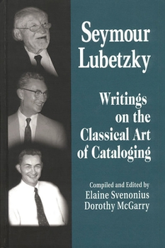 Hardcover Seymour Lubetzky: Writings on the Classical Art of Cataloging Book