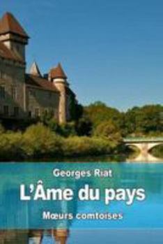 Paperback L'âme du pays: Moeurs comtoises [French] Book
