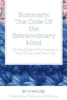 Paperback Summary: The Code of the Extraordinary Mind: Big Ideas on the blueprints for success Book