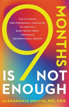 Paperback 9 Months Is Not Enough: The Ultimate Pre-pregnancy Checklist to Create a Baby-Ready Body and Build Generational Health Book