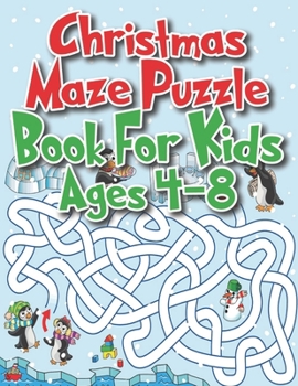 Christmas Maze Puzzle Book For Kids Ages 4-8: An Amazing Christmas Maze Activity Book for Kids