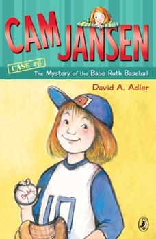 Cam Jansen and the Mystery of the Babe Ruth Baseball - Book #6 of the Cam Jansen Mysteries