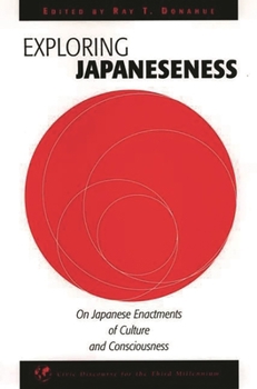 Paperback Exploring Japaneseness: On Japanese Enactments of Culture and Consciousness Book