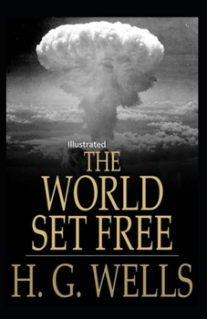 The World Set Free Illustrated