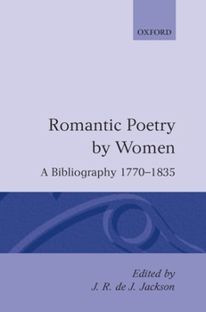Hardcover Romantic Poetry by Women: A Bibliography, 1770-1835 Book