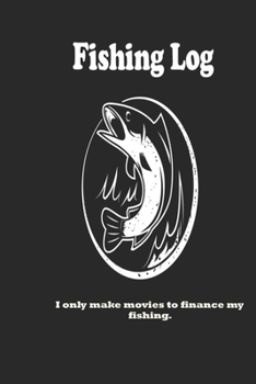 Paperback I only make movies to finance my fishing.: Fishing Log: Blank Lined Journal Notebook, 100 Pages, Soft Matte Cover, 6 x 9 In Book