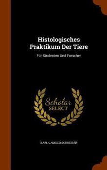 Hardcover Histologisches Praktikum Der Tiere: Für Studenten Und Forscher Book
