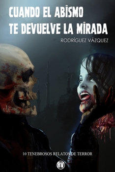 Paperback Cuando el abismo te devuelve la mirada: 10 tenebrosos relatos de terror [Spanish] Book