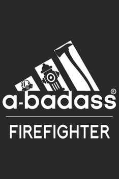 Paperback A bad ass firefighter: A beautiful firefighter logbook for a proud fireman and also Firefighting life notebook gift for proud fireman Book