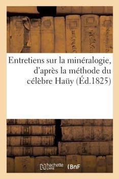 Entretiens sur la minéralogie, d'après la méthode du célèbre Haüy
