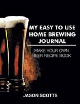 Paperback My Easy To Use Home Brewing Journal Book