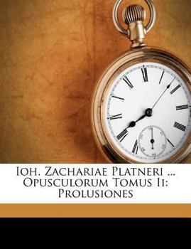 Paperback Ioh. Zachariae Platneri ... Opusculorum Tomus II: Prolusiones [Italian] Book
