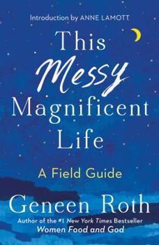 Hardcover This Messy Magnificent Life: A Field Guide Book