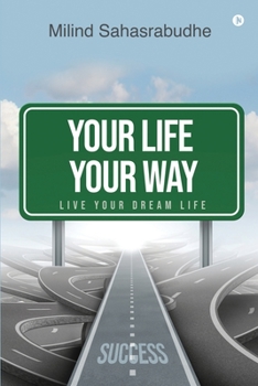 Paperback Your Life Your Way: Live Your Dream Life Book