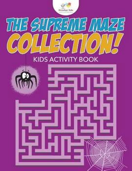 Paperback The Supreme Maze Collection! Kids Activity Book