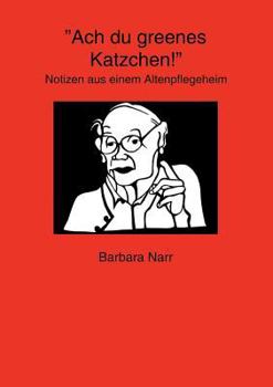 Paperback Ach du greenes Katzchen!: Notizen aus einem Altenpflegeheim [German] Book