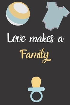 Love makes a family adopting a baby Gift: Adoption Gift Baby Gratitude Journal For New Adoptive Parents And Child,girl,Keepsake Adoption Journal