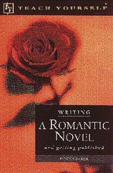 Paperback Writing a Romantic Novel: And Getting Published Book