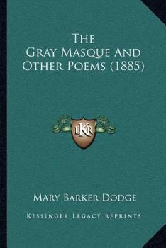 Paperback The Gray Masque And Other Poems (1885) Book