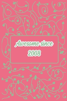 Awesome since 2008 notebook birthday gift: - 120 ruled pages 6" x 9" size, notebook / journal gift