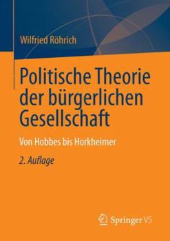 Paperback Politische Theorien Zur Bürgerlichen Gesellschaft: Von Hobbes Bis Horkheimer [German] Book