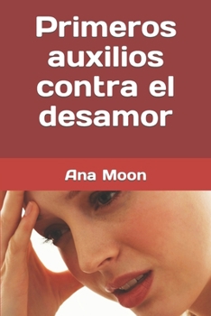 Paperback Primeros auxilios contra el desamor [Spanish] Book