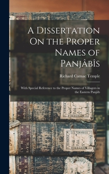 Hardcover A Dissertation On the Proper Names of Panjâbîs: With Special Reference to the Proper Names of Villagers in the Eastern Panjâb Book