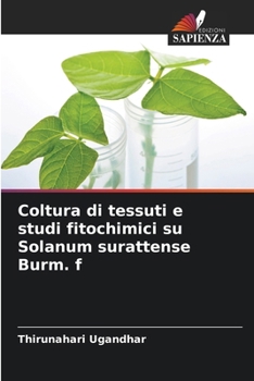 Paperback Coltura di tessuti e studi fitochimici su Solanum surattense Burm. f [Italian] Book