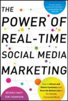 Hardcover The Power of Real-Time Social Media Marketing: How to Attract and Retain Customers and Grow the Bottom Line in the Globally Connected World Book