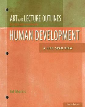 Paperback Art and Lecture Outlines for Kail and Cavanaugh's Human Development: A Life-Span View Book