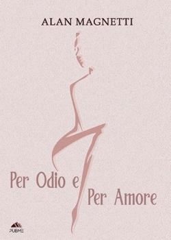 Per Odio e per Amore: (Collana Monnalisa - PubMe) (Italian Edition)