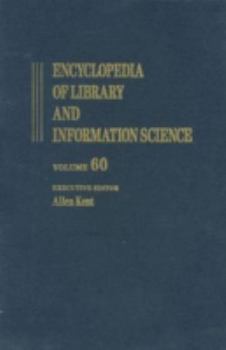 Encyclopedia of Library and Information Science: Volume 60 - Supplement 23: Aids-HIV Programs and Services in Libraries to User Interface Evaluation