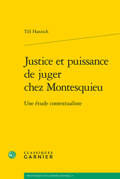 Paperback Justice Et Puissance de Juger Chez Montesquieu: Une Etude Contextualiste [French] Book