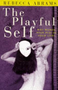 Paperback The Playful Self: Why Women Need Play in Their Lives Book