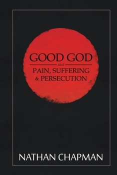 Paperback Good God: Pain Suffering & Persecution Book