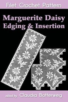 Paperback Marguerite Daisy Edging & Insertion Filet Crochet Pattern: Complete Instructions and Chart Book