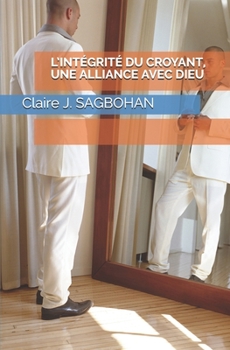 Paperback L'Intégrité Du Croyant, Une Alliance Avec Dieu [French] Book