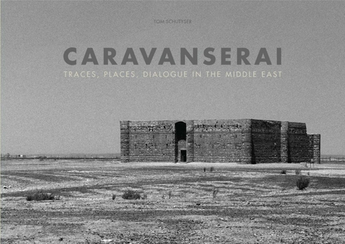 Hardcover Caravanserai: Traces, Places, Dialogue in the Middle East Book