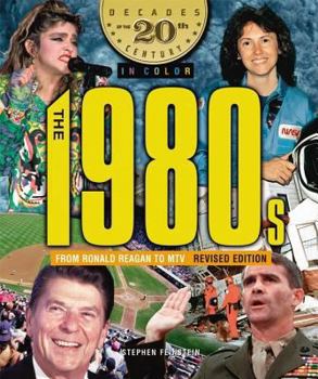 The 1980s from Ronald Reagan to MTV (Decades of the 20th Century in Color) - Book  of the Decades of the 20th and 21st Centuries