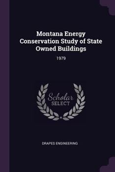 Paperback Montana Energy Conservation Study of State Owned Buildings: 1979 Book