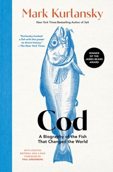Cod: A Biography of the Fish That Changed the World -- 30th Anniversary Edition