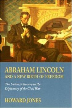 Hardcover Abraham Lincoln and a New Birth of Freedom: The Union and Slavery in the Diplomacy of the Civil War Book