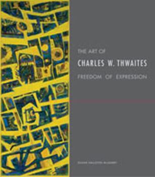 Paperback The Art of Charles W. Thwaites: Freedom of Expression Book