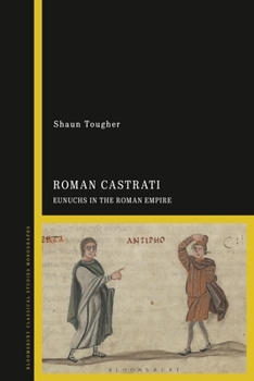 Hardcover The Roman Castrati: Eunuchs in the Roman Empire Book