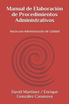 Paperback Manual de Elaboración de Procedimientos Administrativos: Hacia una Administración de Calidad [Spanish] Book