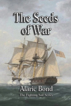 The Seeds of War (The Fighting Sail Series) - Book #14 of the Fighting Sail