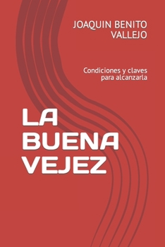 Paperback La Buena Vejez: Condiciones y claves para alcanzarla [Spanish] Book