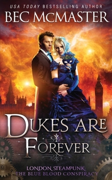 Dukes Are Forever - Book #5 of the London Steampunk: The Blue Blood Conspiracy