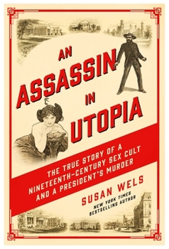 Paperback An Assassin in Utopia: The True Story of a Nineteenth-Century Sex Cult and a President's Murder Book
